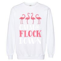 Flamingo Calm The Flock Down Funny Pink Bird Lovers Summer Garment-Dyed Sweatshirt