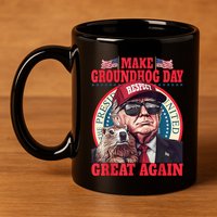 Funny Cool Trump Groundhog Make Groundhog Day Great Again 11oz C Handle Ceramic Mug