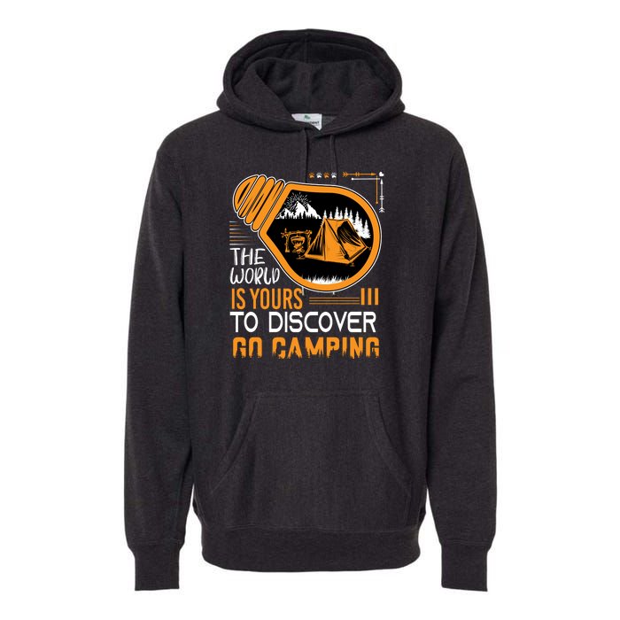 Funny Camp The World Is Yours To Discover Go Camping Gift Premium Hoodie