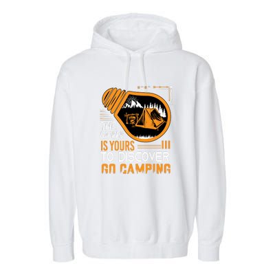 Funny Camp The World Is Yours To Discover Go Camping Gift Garment-Dyed Fleece Hoodie