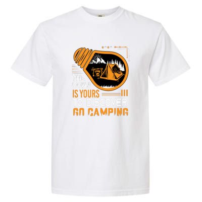 Funny Camp The World Is Yours To Discover Go Camping Gift Garment-Dyed Heavyweight T-Shirt