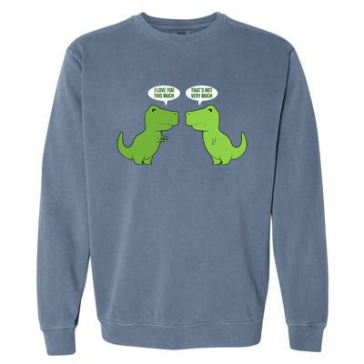 Funny Cute T Rex Dinosaur Funny Text Humour Happy Garment-Dyed Sweatshirt