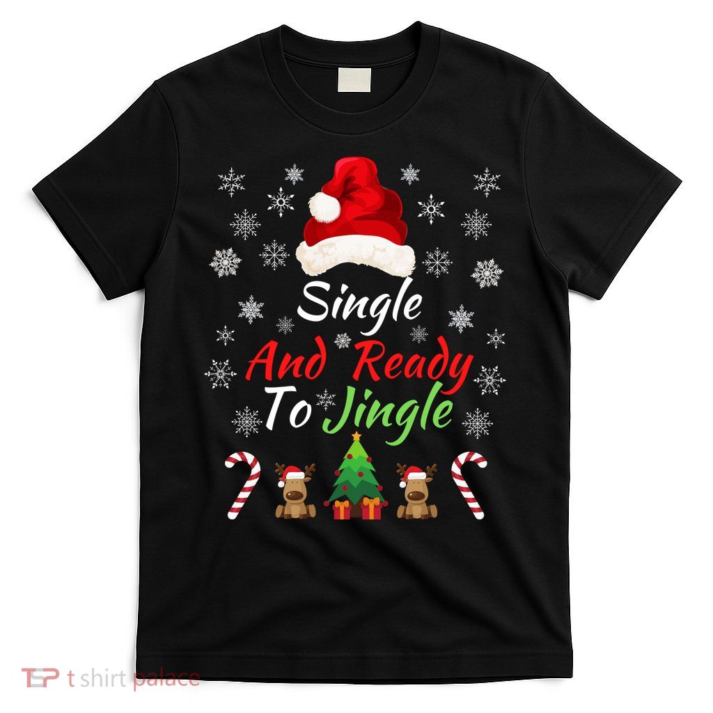Funny Christmas Tree Single Ready To Jingle Christmas Jingle Xmas Holiday Gift T-Shirt