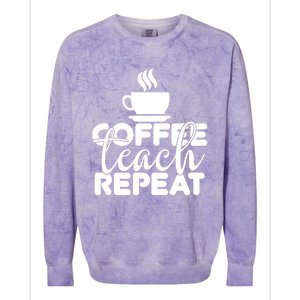 Funny Coffee Teach Repeat School Teacher Gift Colorblast Crewneck Sweatshirt