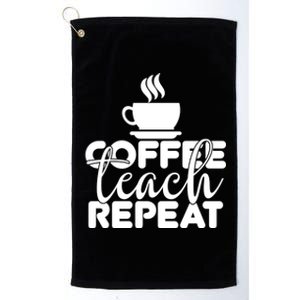 Funny Coffee Teach Repeat School Teacher Gift Platinum Collection Golf Towel