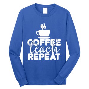 Funny Coffee Teach Repeat School Teacher Gift Long Sleeve Shirt