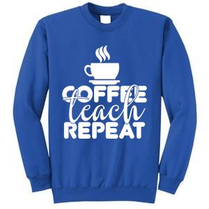 Funny Coffee Teach Repeat School Teacher Gift Sweatshirt