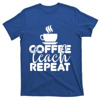 Funny Coffee Teach Repeat School Teacher Gift T-Shirt