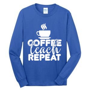 Funny Coffee Teach Repeat School Teacher Gift Tall Long Sleeve T-Shirt