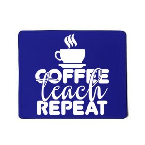 Funny Coffee Teach Repeat School Teacher Gift Mousepad