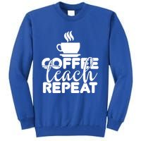 Funny Coffee Teach Repeat School Teacher Gift Tall Sweatshirt