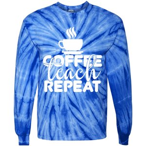 Funny Coffee Teach Repeat School Teacher Gift Tie-Dye Long Sleeve Shirt