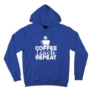 Funny Coffee Teach Repeat School Teacher Gift Tall Hoodie