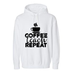 Funny Coffee Teach Repeat School Teacher Gift Garment-Dyed Fleece Hoodie