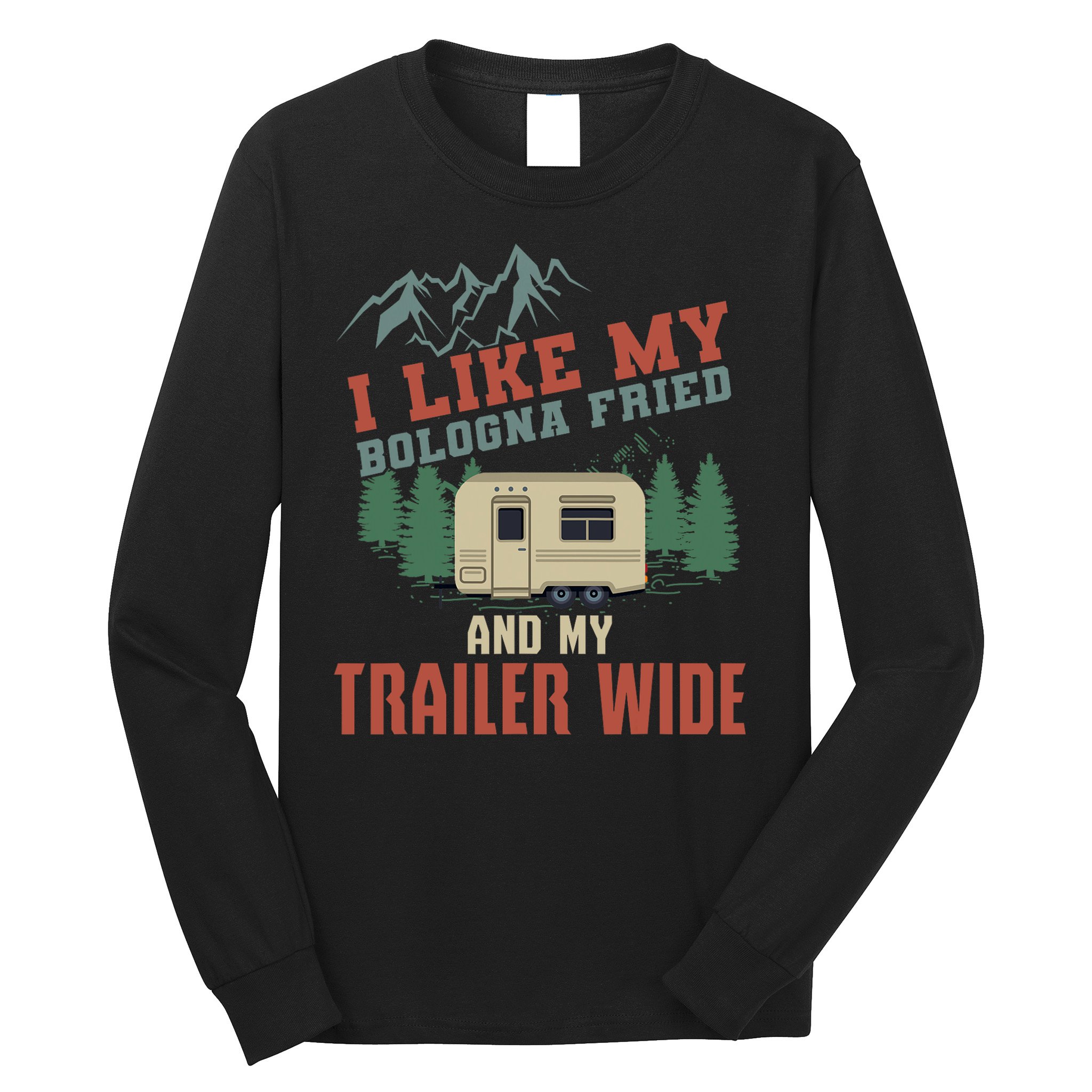 Funny Camper Trailer Gift For The Redneck Humor Gift Long Sleeve Shirt