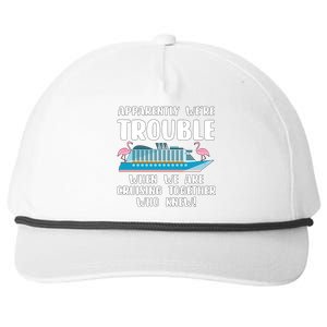 Funny Cruise Trip Apparently Were Trouble Cruising Together Meaningful Gift Snapback Five-Panel Rope Hat