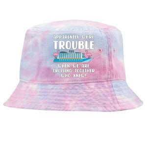 Funny Cruise Trip Apparently Were Trouble Cruising Together Meaningful Gift Tie-Dyed Bucket Hat