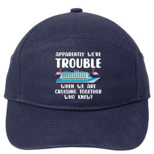 Funny Cruise Trip Apparently Were Trouble Cruising Together Meaningful Gift 7-Panel Snapback Hat