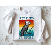 Funny Conspiracy Theory If It Flies It S.P.I.E.S Pigeon Bird Sweatshirt