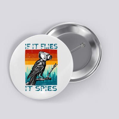 Funny Conspiracy Theory If It Flies It S.P.I.E.S Pigeon Bird Button
