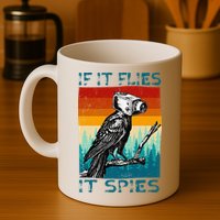 Funny Conspiracy Theory If It Flies It S.P.I.E.S Pigeon Bird Mug