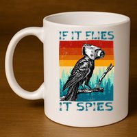 Funny Conspiracy Theory If It Flies It S.P.I.E.S Pigeon Bird 11oz C Handle Ceramic Mug