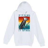 Funny Conspiracy Theory If It Flies It S.P.I.E.S Pigeon Bird Premium Pullover Hoodie