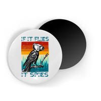 Funny Conspiracy Theory If It Flies It S.P.I.E.S Pigeon Bird Magnet