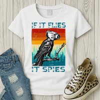 Funny Conspiracy Theory If It Flies It S.P.I.E.S Pigeon Bird Womens T-Shirt
