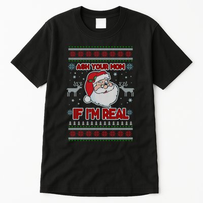 Funny Christmas Ugly Sweater Santa Ask Your Mom If I'm Real Tall T-Shirt