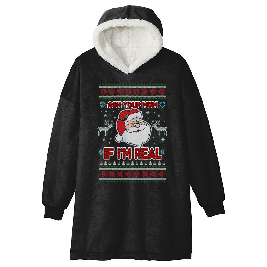 Funny Christmas Ugly Sweater Santa Ask Your Mom If I'm Real Hooded Wearable Blanket