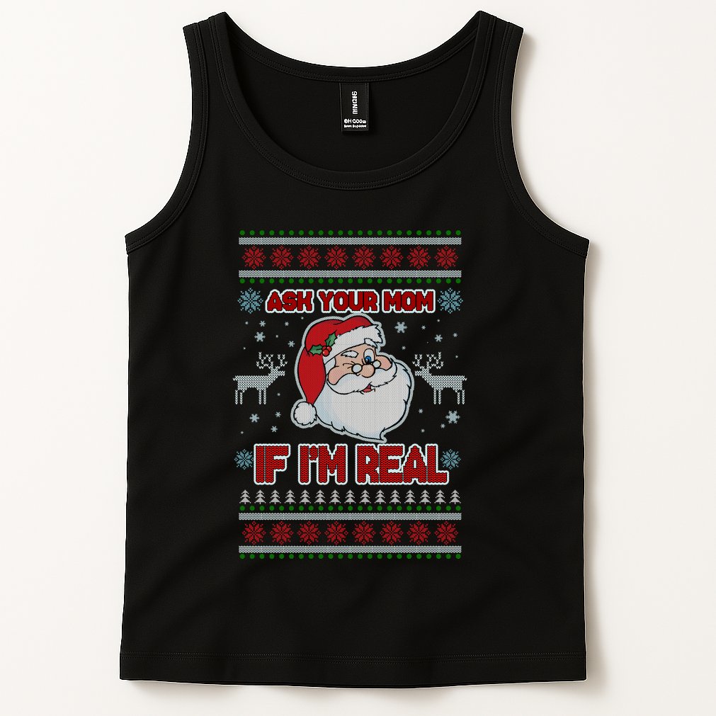 Funny Christmas Ugly Sweater Santa Ask Your Mom If I'm Real Tank Top