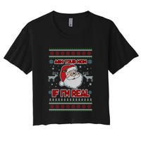 Funny Christmas Ugly Sweater Santa Ask Your Mom If I'm Real Women's Crop Top Tee