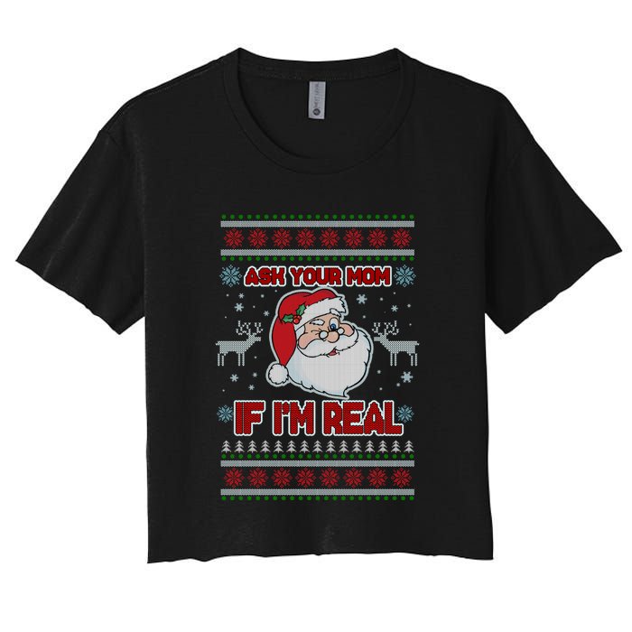 Funny Christmas Ugly Sweater Santa Ask Your Mom If I'm Real Women's Crop Top Tee