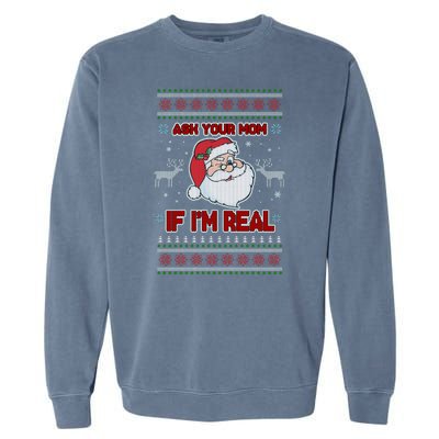 Funny Christmas Ugly Sweater Santa Ask Your Mom If I'm Real Garment-Dyed Sweatshirt