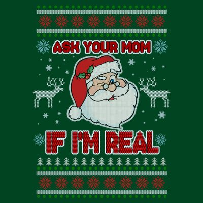 Funny Christmas Ugly Sweater Santa Ask Your Mom If I'm Real T-Shirt