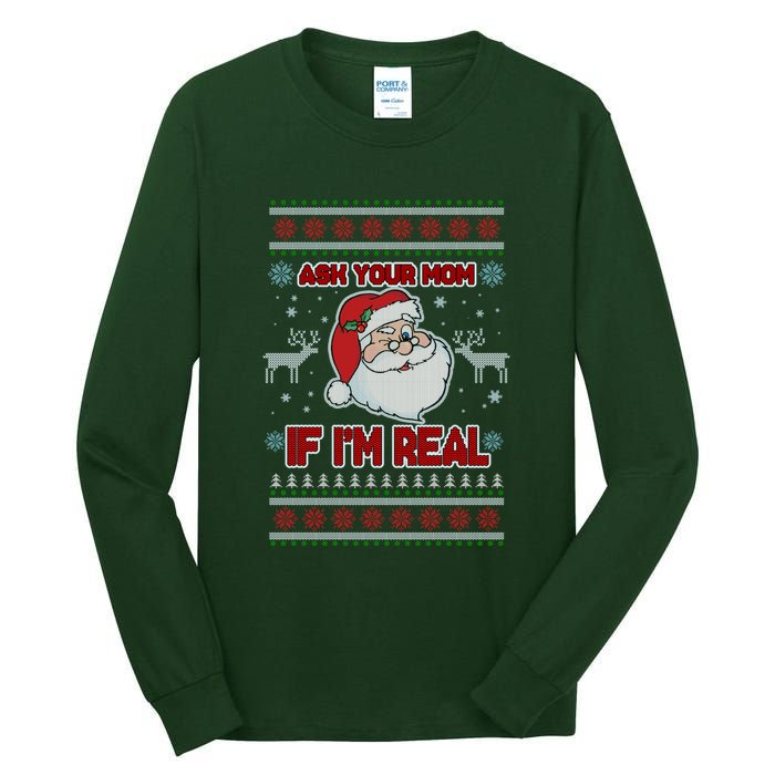 Funny Christmas Ugly Sweater Santa Ask Your Mom If I'm Real Tall Long Sleeve T-Shirt