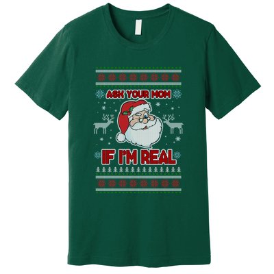 Funny Christmas Ugly Sweater Santa Ask Your Mom If I'm Real Premium T-Shirt