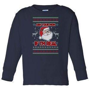 Funny Christmas Ugly Sweater Santa Ask Your Mom If I'm Real Toddler Long Sleeve Shirt