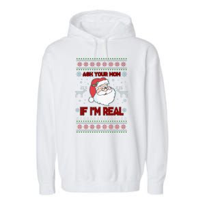 Funny Christmas Ugly Sweater Santa Ask Your Mom If I'm Real Garment-Dyed Fleece Hoodie