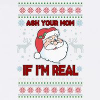 Funny Christmas Ugly Sweater Santa Ask Your Mom If I'm Real Garment-Dyed Sweatshirt