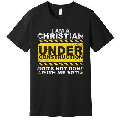 Funny Christian Under Construction Gift Catholic Premium T-Shirt