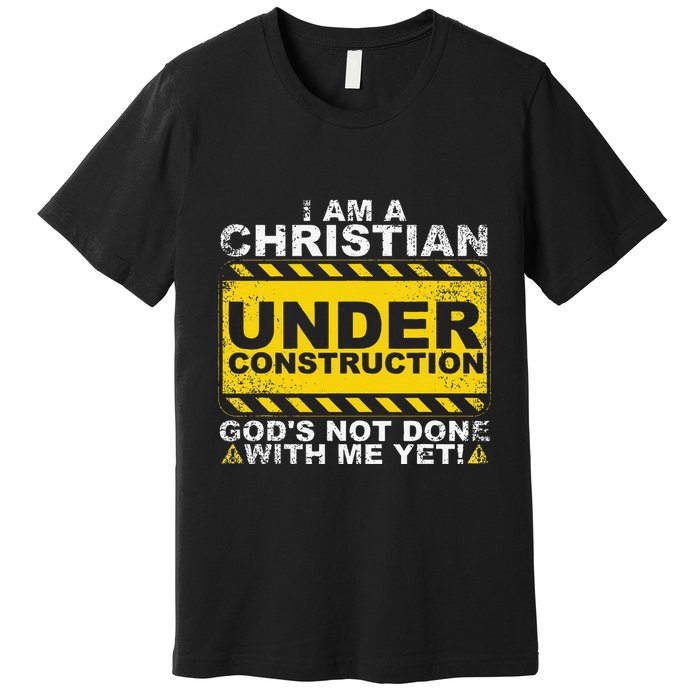 Funny Christian Under Construction Gift Catholic Premium T-Shirt