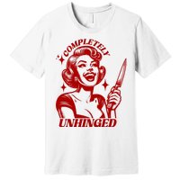 Funny Completely Unhinged Girl Premium T-Shirt