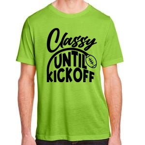 Funny Classy Until Kickoff Football Fan Adult ChromaSoft Performance T-Shirt