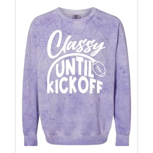 Funny Classy Until Kickoff Football Fan Colorblast Crewneck Sweatshirt