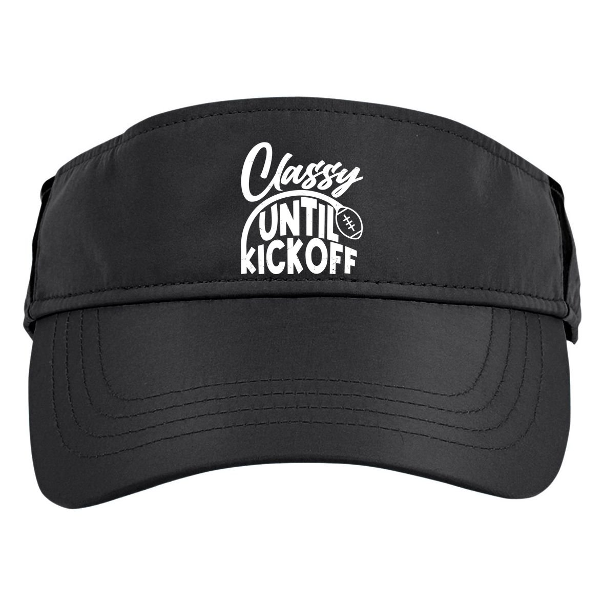 Funny Classy Until Kickoff Football Fan Adult Drive Performance Visor