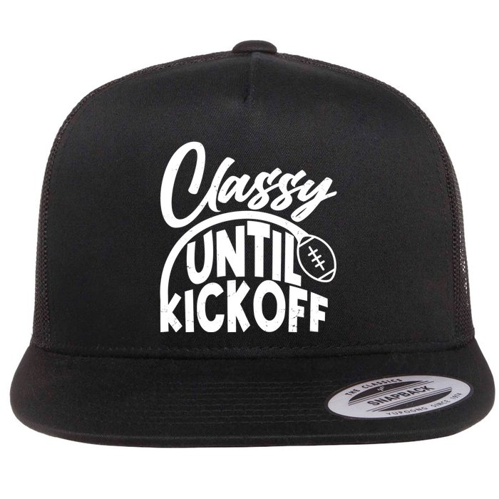 Funny Classy Until Kickoff Football Fan Flatbill Hat