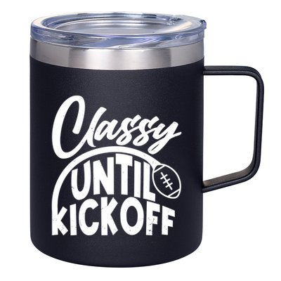 Funny Classy Until Kickoff Football Fan 12oz Stainless Steel Coffee Mug