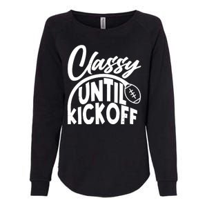 Funny Classy Until Kickoff Football Fan Womens California Wash Sweatshirt